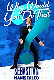 Watch Free Sebastian Maniscalco: Why Would You Do That? (2016)